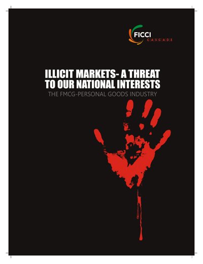 Illicit Markets- A Threat to Our National Interests: The FMCG-Personal Goods Industry